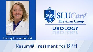 SLUCare Urology Offers In-Office Treatment Rezūm for BPH Without Risk of Sexual Side Effects