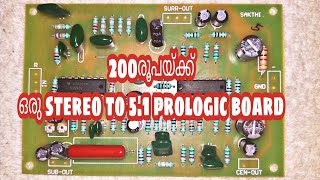 Stereo to 5.1 prologic board for just 200rs. Small board and easy to use