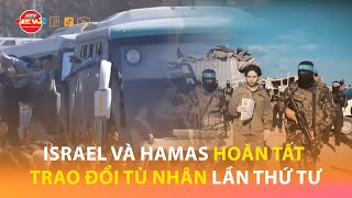 ISRAEL VÀ HAMAS HOÀN TẤT TRAO ĐỔI TÙ NHÂN LẦN THỨ TƯ