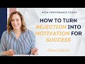 How to Turn Rejection into Motivation for Success