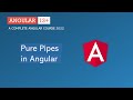 Pure Pipes in Angular I Angular Pipes | Angular 13+