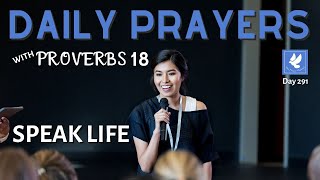Prayers with Proverbs 18 | Speak Life Not Death | Daily Prayers | The Prayer Channel (Day 291)