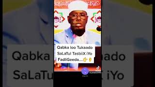 QAABKA LOO TUKADO SALAATU TASBIIX