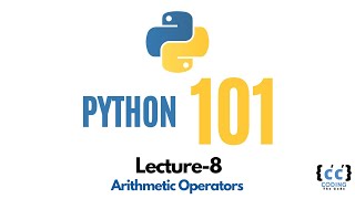 Python 101: Lecture 8 | Mastering Arithmetic Operators in Python | Coding The Code
