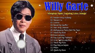 Willy Garte Greatest Hits NON-STOP Songs 2022 - Best Opm Tagalog Love Songs - Balikan Ang Nakalipas