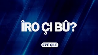 ÎRO ÇI BÛ - 27'Ê ÇILE