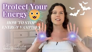 3 SECRETS To Protect Yourself From Energy Vampires
