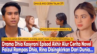 DRAMA DHIA KASYRANI Alur Cerita Episode Akhir Versi Novel - Kisah Cinta Berakhir Duka?!