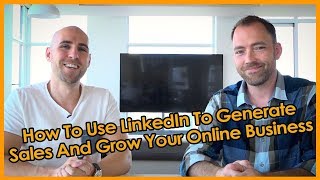 LinkedIn Marketing: How To Use LinkedIn To Generate Sales And Grow Your Online Business