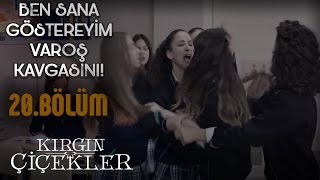 Kırgın Çiçekler 20.Bölüm - Kızların Kavgası !