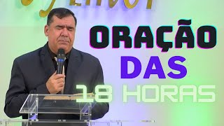 ORAÇÃO DAS 18 HORAS -  PASTOR CLEBER DE OLIVEIRA