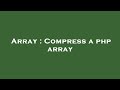 Array : Compress a php array
