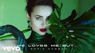 Sofia Carson - He Loves Me, But... (Audio Only)