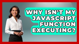 Why Isn't My JavaScript Function Executing? - JavaScript Toolkit
