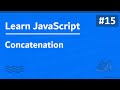Learn JavaScript In Arabic 2021 - #015 - Concatenation