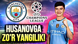 ABDUQODIR KHUSANOVGA MANCHESTER CITYDAN ZO’R YANGILIK!