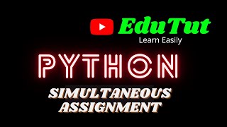 Simultaneous Assignment | Python Programming Language | EduTut | Learn Easily in Tamil