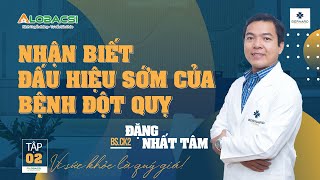 Tập 2: Dấu hiệu cảnh báo trước của ĐỘT QUỴ làm sao phát hiện và phòng ngừa | Video AloBacsi