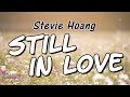 STILL IN LOVE Lyrics - Stevie Hoang | Cutiepie Lyrix