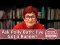 Ask Polly Bath: I’ve Got a Runner!