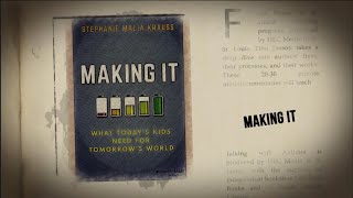 Making It: What Today's Kids Need for Tomorrow's World