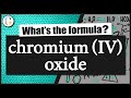 How to write the formula for chromium (IV) oxide