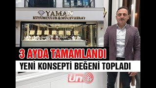 YAMAN KUYUMCULUK YENİ KONSEPTİYLE YENİ YERİNDE