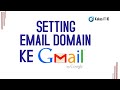 Cara menghubungkan Email Domain ke Gmail (Email Hosting ke Gmail)