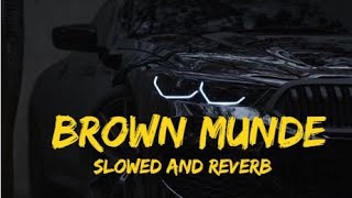 BROWN MUNDE - AP DHILLON | GURINDER GILL | SHINDA KAHLON (Slowed + Reverb)