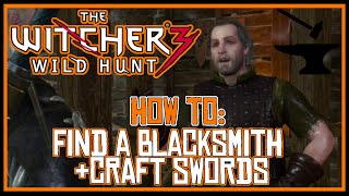 The Witcher 3: How To Find A Blacksmith & Craft Swords