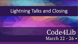 Code4Lib 2021 Wednesday Lightning Talks and Closing