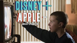 SinCast 196 - Disney Plus, Apple Minus