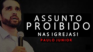 Assunto Proibido nas Igrejas! - Paulo Junior