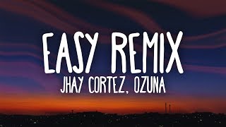 Jhay Cortez, Ozuna - Easy Remix (Letra / Lyrics)