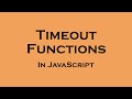 Timeout Functions in JavaScript