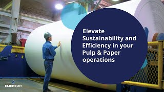 Elevate Sustainability and Efficiency in Your Pulp & Paper Operations