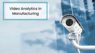 Video Analytics in Manufacturing