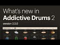 What's new in Addictive Drums 2 (version 2.5.0)