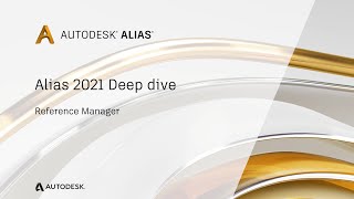 Alias 2021 Deep Dive Session 02 - Reference Manager