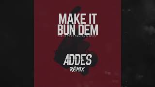 Make it bun dem (Addes Remix)