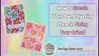 Crafting with Cricut | Create Your Own Layering Stencils Using Your Cricut