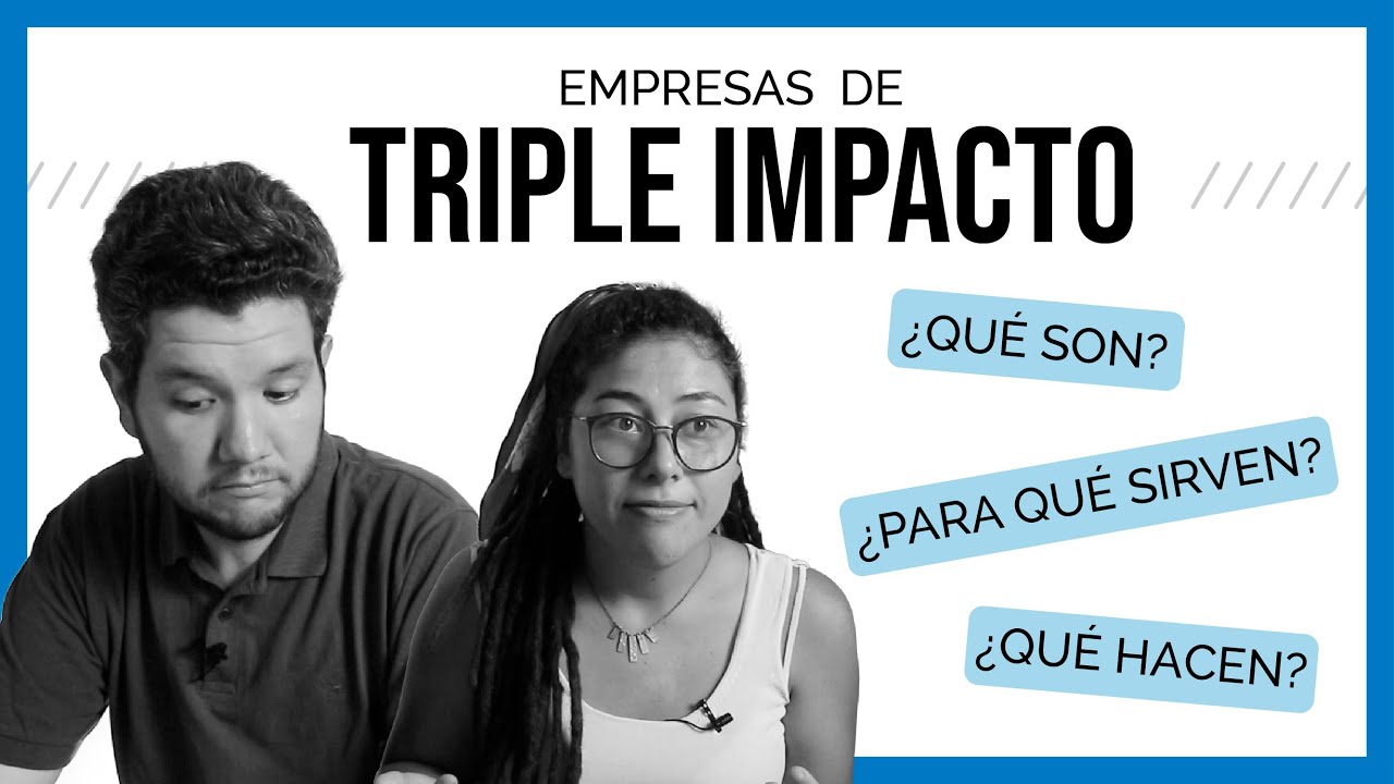 🌟¿Qué Son Las Empresas De TRIPLE IMPACTO?🌟 Y Porqué Son IMPORTANTES ...