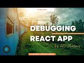 19. How to Debug React App? | Debugging Techniques | FTC Academy