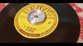 Roy Orbison - Go Go Go - 1956 Killer Rockabilly - SUN 242