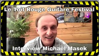 Le Toit Rouge Guitar Festival de Montélimar, Interview Michaël Masek