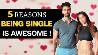 5 Amazing Benefits of Staying Single | Dating Tips | Abhinav Mahajan