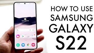 How To Use Samsung Galaxy S22! (Complete Beginners Guide)