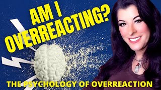 How to tell if you are OVERREACTING / Signs you tend to overreact & blow things out of proportion