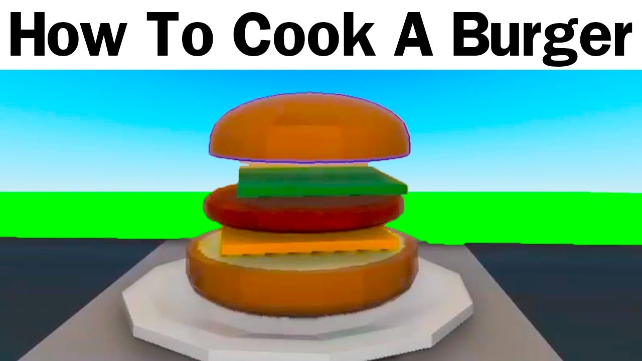 How To Cook A Totally Normal Roblox Burger - YouTube