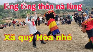 Hội lồng tồng thôn nà lũng Xã Quý Hòa tổ chức lưu giứ bản sắc dân tộc vui Quá #HaoHoaHồi